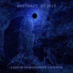Abstract Spirit : Liquid Dimensions Change